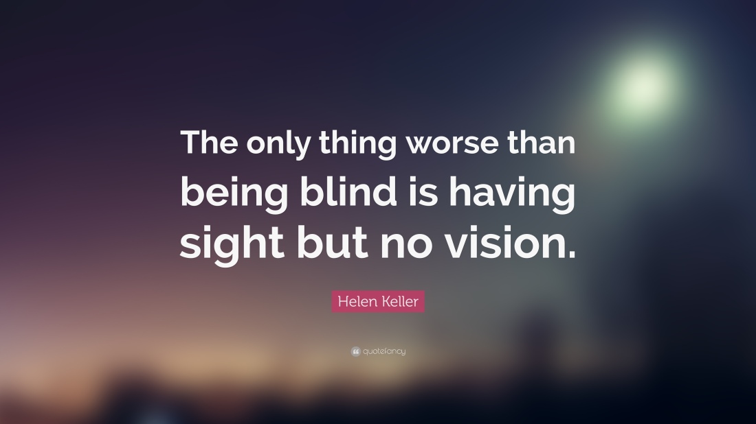 31525-Helen-Keller-Quote-The-only-thing-worse-than-being-blind-is-having.jpg